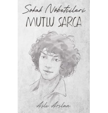 Sokak Nöbetçileri : Mutlu Sarca