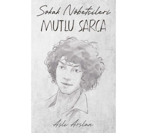 Sokak Nöbetçileri : Mutlu Sarca