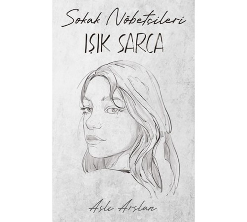 Sokak Nöbetçileri : Işık Sarca Sokak Nöbetçileri : Işık Sarca