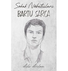 Sokak Nöbetçileri : Bartu Sarca