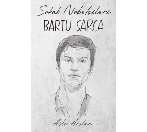Sokak Nöbetçileri : Bartu Sarca