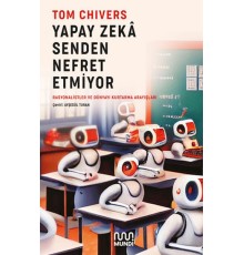Yapay Zekâ Senden Nefret Etmiyor