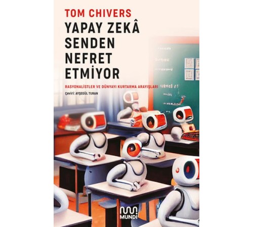 Yapay Zekâ Senden Nefret Etmiyor Yapay Zekâ Senden Nefret Etmiyor