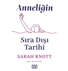 Anneliğin Sıradışı Tarihi