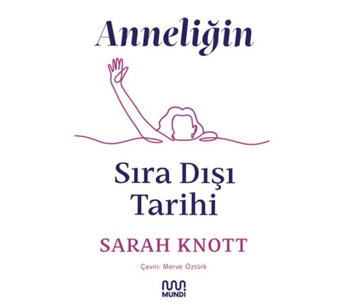 Anneliğin Sıradışı Tarihi