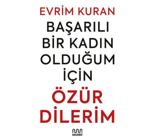 Başarılı Bir Kadın Olduğum İçin Özür Dilerim