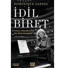 İdil Biret - Dünya Sahnelerinde Bir Türk Piyanisti