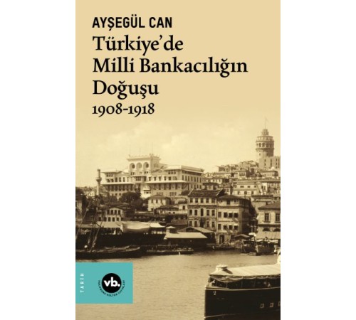 Türkiye’de Milli Bankacılığın Doğuşu 1908-1918