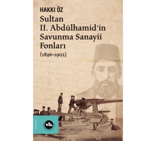 Sultan II. Abdülhamid’in Savunma Sanayii Fonları (1896-1902)