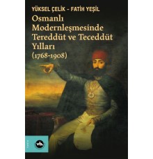 Osmanlı Modernleşmesinde Tereddüt ve Teceddüt Yılları (1768-1908)