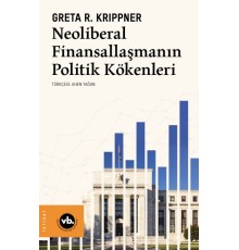 Neoliberal Finansallaşmanın Politik Kökenleri