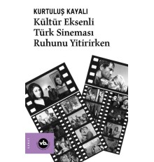 Kültür Eksenli Türk Sineması Ruhunu Yitirirken
