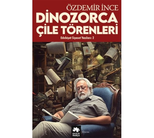 Edebiyat ve Siyaset Yazıları:2 Dinozorca, Çile Törenleri Edebiyat ve Siyaset Yazıları:2 Dinozorca, Çile Törenleri
