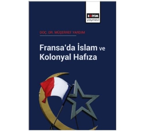 Fransa’da İslam Ve Kolonyal Hafıza Fransa’da İslam Ve Kolonyal Hafıza