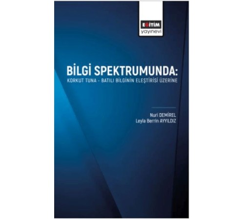Bilgi Spektrumunda: Korkut Tuna- Batılı Bilginin Eleştirisi Üzerine