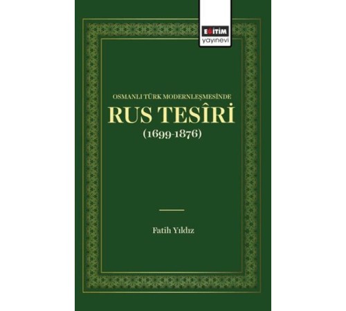 Osmanlı Türk Modernleşmesınde Rus Tesîrı (1699 1876) Osmanlı Türk Modernleşmesınde Rus Tesîrı (1699 1876)