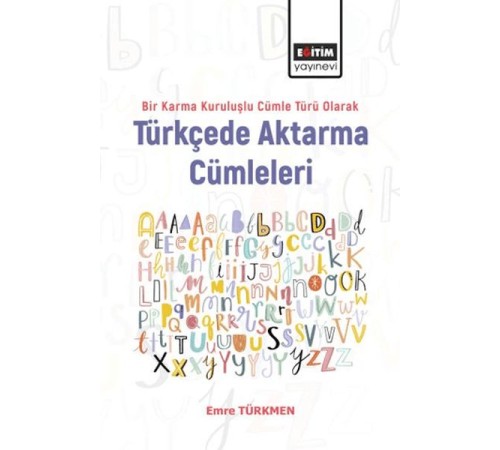 Bir Karma Kuruluşlu Cümle Türü Olarak Türkçede Aktarma Cümleleri Bir Karma Kuruluşlu Cümle Türü Olarak Türkçede Aktarma Cümleleri