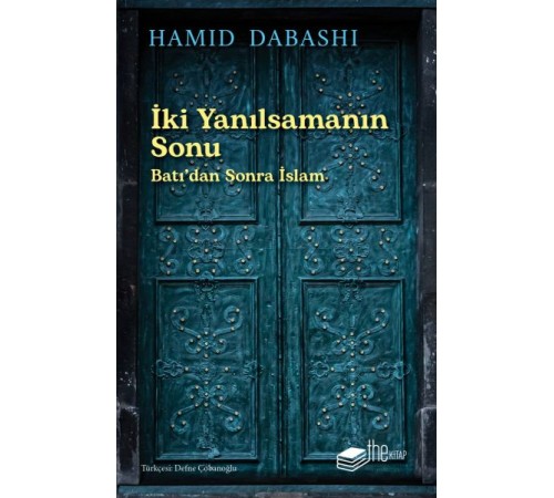 İki Yanılsamanın Sonu: Batı’dan sonra İslam