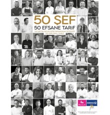 50 Şef 50 Efsane Tarif: 50 Şefin Geleceğe Bırakmak İstediği 50 Orijinal Tarif