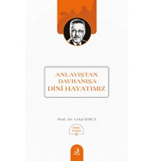 Anlayıştan Davranışa Dini Hayatımız
