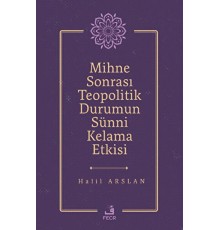 Mihne Sonrası Teopolitik Durumun Sünni Kelama Etkisi