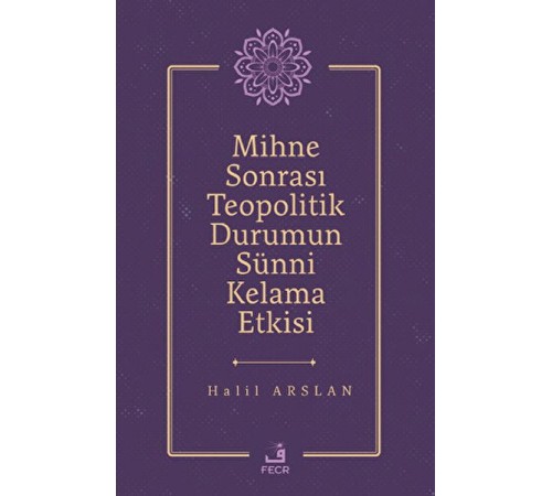 Mihne Sonrası Teopolitik Durumun Sünni Kelama Etkisi