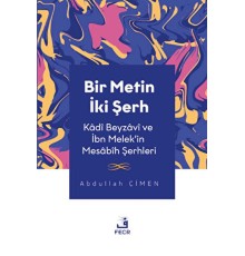 Bir Metin İki Şerh - Kadi Beyzavi ve İbn Melek'in Mesabih Şerhleri