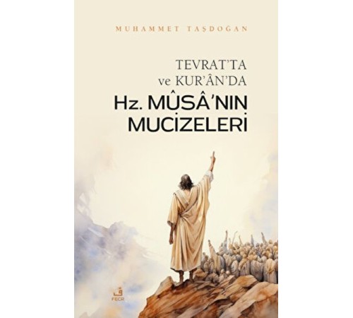 Tevrat'ta ve Kur'an'da Hz. Musa'nın Mucizeleri