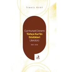 Cumhuriyet Dönemi Türkçe Kur'an Sözlükleri Literatürü (1923-2023)