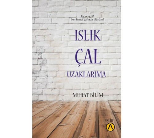Islık Çal Uzaklarıma Islık Çal Uzaklarıma