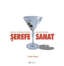 Şerefe Sanat-Sanatçılar ve Bilinmeyen Hayatları Kokteyller ve Tarifleri