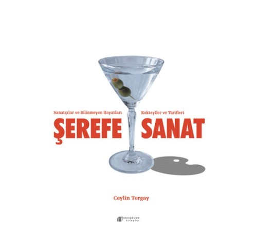 Şerefe Sanat-Sanatçılar ve Bilinmeyen Hayatları Kokteyller ve Tarifleri