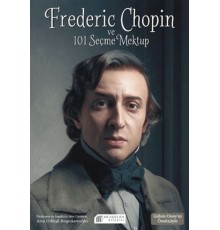 Frederic Chopin ve 101 Seçme Mektup