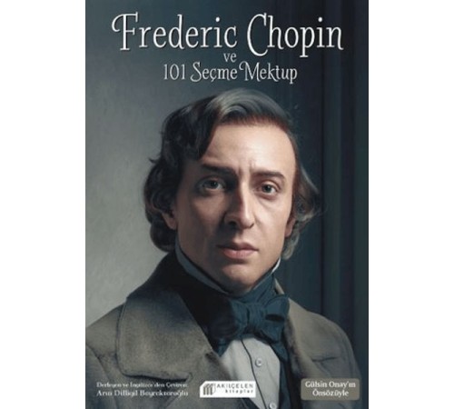 Frederic Chopin ve 101 Seçme Mektup Frederic Chopin ve 101 Seçme Mektup