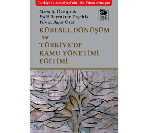 Küresel Dönüşüm ve Türkiye’de Kamu Yönetimi Eğitimi
