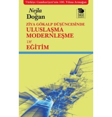 Ziya Gökalp Düşüncesinde Uluslaşma Modernleşme ve Eğitim