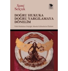 Doğru Hukuka Doğru Yargılamaya Dönelim