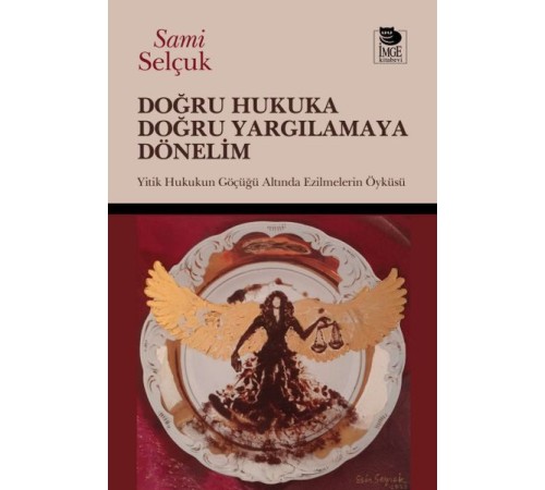 Doğru Hukuka Doğru Yargılamaya Dönelim