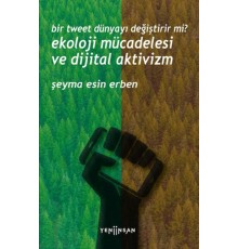 Bir Tweet Dünyayı Değiştirir mi? Ekoloji Mücadelesi ve Dijital Aktivizm
