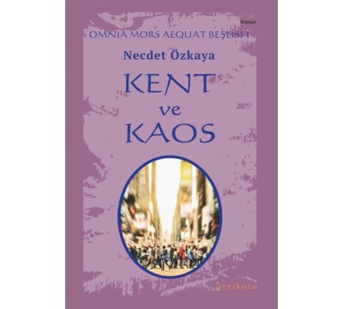 Omnia Mors Aequat Beşlisi-I Kent ve Kaos