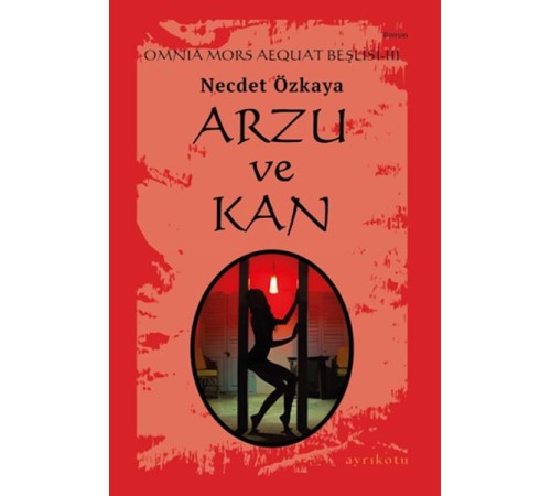 Omnia Mors Aequat Beşlisi-III Arzu ve Kan Omnia Mors Aequat Beşlisi-III Arzu ve Kan