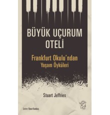 Büyük Uçurum Oteli - Frankfurt Okulu’ndan Yaşam Öyküleri
