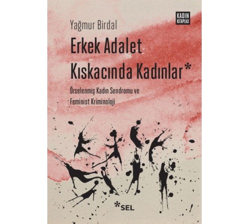 Erkek Adalet Kıskacında Kadınlar: Örselenmiş Kadın Sendromu ve Feminist Kriminoloji