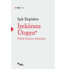 İmkânsız Ütopya: İnsanın Politik Arkeolojisi