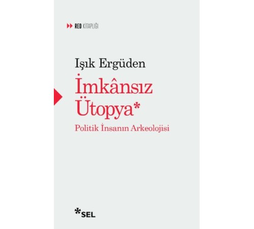 İmkânsız Ütopya: İnsanın Politik Arkeolojisi