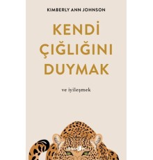 Kendi Çığlığını Duymak ve İyileşmek
