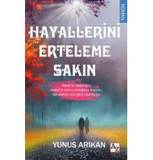 Hayallerini Erteleme Sakın