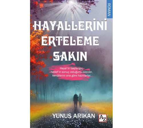 Hayallerini Erteleme Sakın