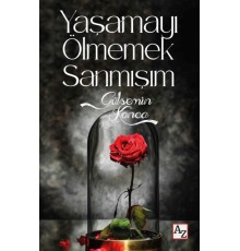 Yaşamayı Ölmemek Sanmışım