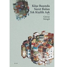 Köşe Başında Suret Bulan Tek Kişilik Aşk